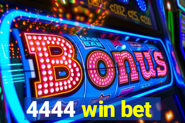 4444 win bet